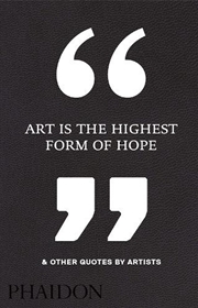 Buy Art Is the Highest Form of Hope & Other Quotes by Artists