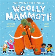 Buy We Went To Find A Woolly Mammoth