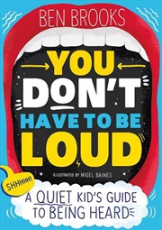 Buy You Don't Have to be Loud
