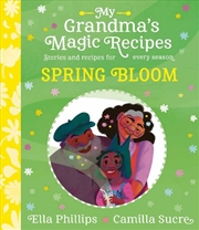 Buy My Grandma's Magic Recipes: Spring Bloom