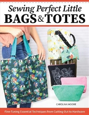 Buy Sewing Perfect Little Bags and Totes