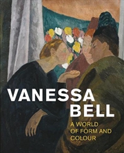 Buy Vanessa Bell: A World Of Form And Colour