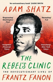 Buy The Rebel's Clinic: The Revolutionary Lives of Frantz Fanon