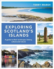Buy Exploring Scotland'S Islands: A Guide To Their Landscape, History, Culture And Nature