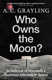 Buy Who Owns the Moon?: In Defence of Humanity's Common Interests in Space