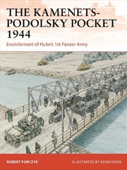 Buy The Kamenets-Podolsky Pocket 1944: Encirclement Of Hube's 1st Panzer Army