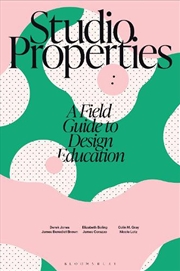 Buy Studio Properties: A Field Guide To Design Education