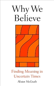 Buy Why We Believe: Understanding Ourselves In A Complex World