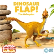 Buy The World of Dinosaur Roar!: Dinosaur Flap! The Oviraptor: Book 6