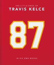 Buy The Little Book Of Travis Kelce - In His Own Words