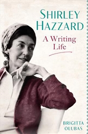 Buy Shirley Hazzard: A Writing Lif