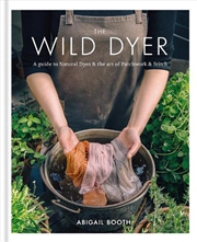 Buy The Wild Dyer: A Guide To Natu