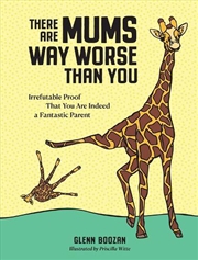 Buy There Are Mums Way Worse Than You