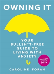 Buy Owning it: Your Bullsh*t-Free Guide to Living with Anxiety