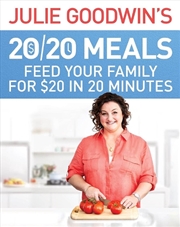 Buy Julie Goodwin's 20/20 Meals: Feed your family for $20 in 20 minutes