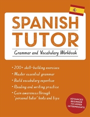 Buy Spanish Tutor: Grammar and Vocabulary Workbook (Learn Spanish with Teach Yourself)