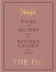 Buy The Pig: Tales and Recipes from the Kitchen Garden and Beyond