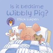 Buy Wibbly Pig: Is It Bedtime Wibbly Pig?
