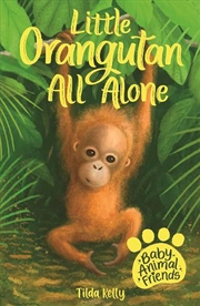 Buy Baby Animal Friends: Little Orangutan All Alone