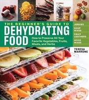 Buy The Beginner's Guide to Dehydrating Food, 2nd Edition