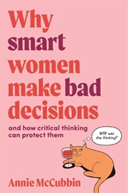 Buy Why Smart Women Make Bad Decisions