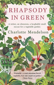Buy Rhapsody in Green: A Writer, an Obsession, a Laughably Small Excuse for a Vegetable Garden