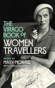 Buy The Virago Book Of Women Travellers.