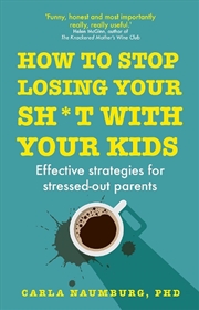 Buy How to Stop Losing Your Sh*t with Your Kids