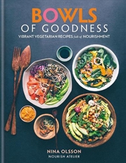 Buy Bowls of Goodness: Vibrant Vegetarian Recipes Full of Nourishment