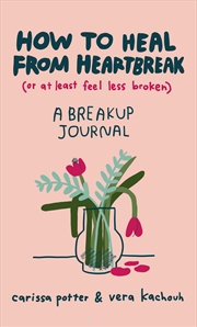 Buy How to Heal from Heartbreak (or at Least Feel Less Broken)