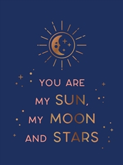 Buy You Are My Sun, My Moon and Stars