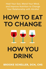 Buy How to Eat to Change How You Drink