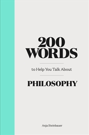 Buy 200 Words to Help You Talk about Philosophy