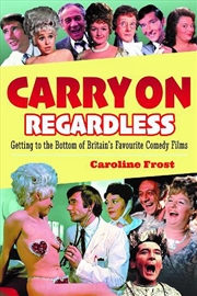 Buy Carry On Regardless: Getting to the Bottom of Britain's Favourite Comedy Films