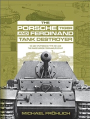 Buy Porsche Tiger and Ferdinand Tank Destroyer: VK 4501 (P)/Porsche Type 101 and the Panzerjager Ferdina