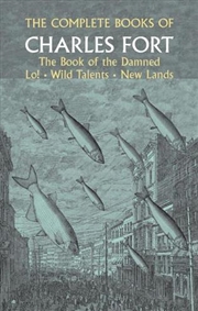 Buy Complete Books of Charles Fort: The Book Of The Damned, Lo!, Wild Talents, New Lands