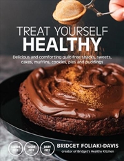 Buy Treat Yourself Healthy: Delicious and Comforting Guilt-Free Snacks, Sweets, Cakes, Muffins, Cookies,
