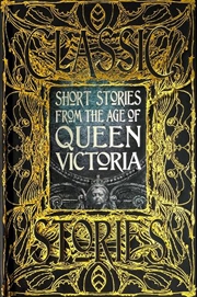 Buy Short Stories from the Age of Queen Victoria