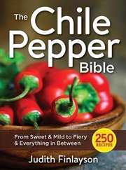 Buy Chile Pepper Bible: From Sweet & Mild to Fiery and Everything in Between