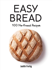 Buy Easy Bread: 100 No-Knead Recipes