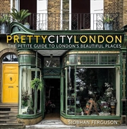 Buy PrettyCityLondon: The Petite Guide to London's Beautiful Places
