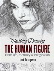 Buy Mastering Drawing the Human Figure: From Life, Memory, and Imagination