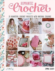 Buy Romantic Crochet: 25 Beautiful Crochet Projects with Natural Colours
