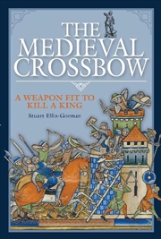 Buy Medieval Crossbow: A Weapon Fit to Kill a King