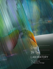 Buy Craft in the Laboratory: The Science of Making Things