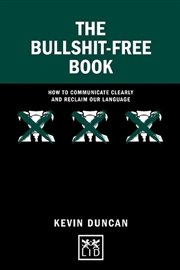 Buy Bullshit-Free Book: How to Communicate Clearly and Reclaim Our Language