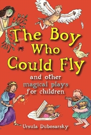 Buy Boy Who Could Fly and Other Magical Plays for Children