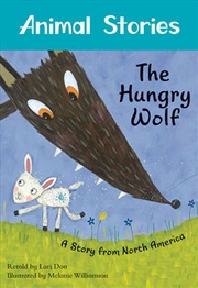 Buy Animal Stories 3: The Hungry Wolf: A Story From North America