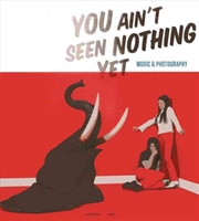 Buy You Ain't Seen Nothing Yet: Music and Photography