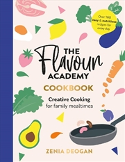 Buy Flavour Academy: Creative Cooking for Family Mealtimes
